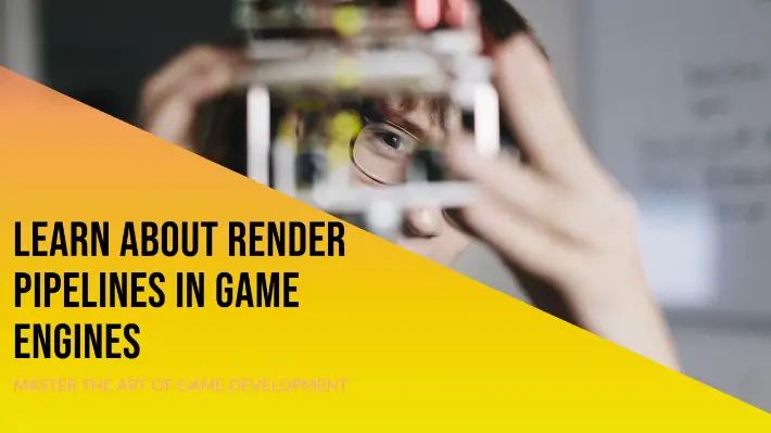 Render Pipelines in Game Engines