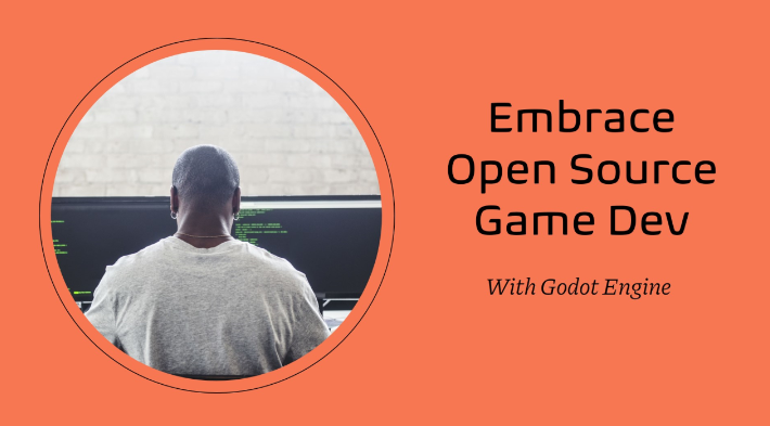 Embracing Open Source with Godot Engine: A New Era of Game Development