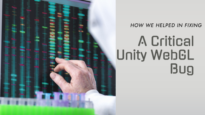 How We Helped Fix a Critical Unity WebGL Bug